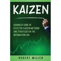 Kaizen: Advanced Guide of Effective Kaizen Methods and Strategies in the Information Era