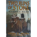 Two Runs of Stone "Wagons West"