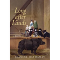 Long after Lauds: Poems