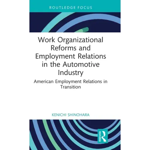 Work Organizational Reforms and Employment Relations in the Automotive Industry: American Employment Relations in Transition
