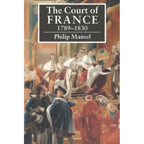 The Court of France 1789 1830