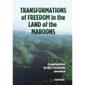 Transformations of Freedom in the Land of the Maroons: Creolization in the Cockpits Jamaica