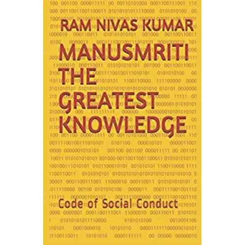 Manusmriti The Greatest Knowledge: Code of Social Conduct
