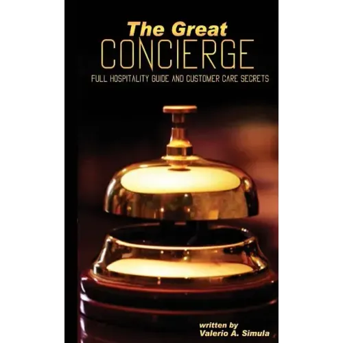 The Great CONCIERGE: Full Hospitality Guide and Customer Care Secrets