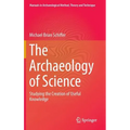 The Archaeology of Science: Studying the Creation of Useful Knowledge