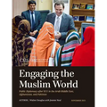 Engaging the Muslim World: Public Diplomacy after 9/11 in the Arab Middle East, Afghanistan, and Pakistan