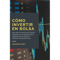 Cómo invertir en Bolsa: Gana dinero en bolsa como inversor particular con un manual práctico completo para las opciones financieras partiendo de cero