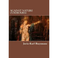 Against Nature (A Rebours)