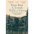 A Tomb with a View - The Stories & Glories of Graveyards