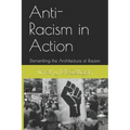 Anti-Racism in Action: Dismantling the Architecture of Racism