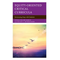 Equity-Oriented Critical Curricula: Envisioning Hope with Students