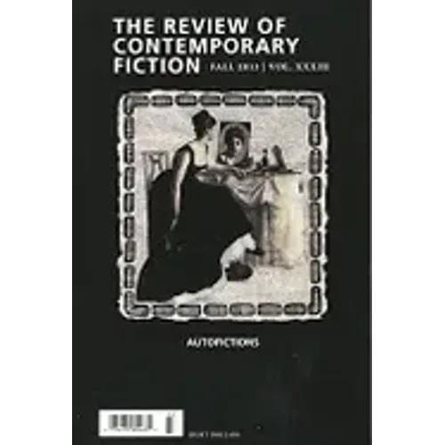 Review of Contemporary Fiction: XIII, #3: Autofictions