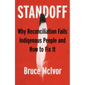 Standoff: Why Reconciliation Fails Indigenous People and How to Fix It