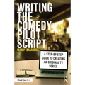 Writing the Comedy Pilot Script: A Step-by-Step Guide to Creating an Original TV Series