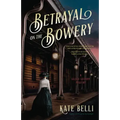 Betrayal on the Bowery: A Gilded Gotham Mystery