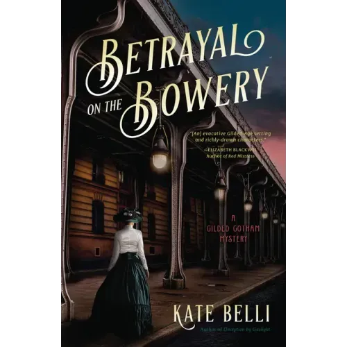 Betrayal on the Bowery: A Gilded Gotham Mystery