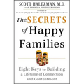 The Secrets of Happy Families: Eight Keys to Building a Lifetime of Connection and Contentment