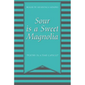 Sour Is a Sweet Magnolia: "Poetry in a time capsule"