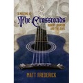A Meeting At The Crossroads: Robert Johnson and The Devil