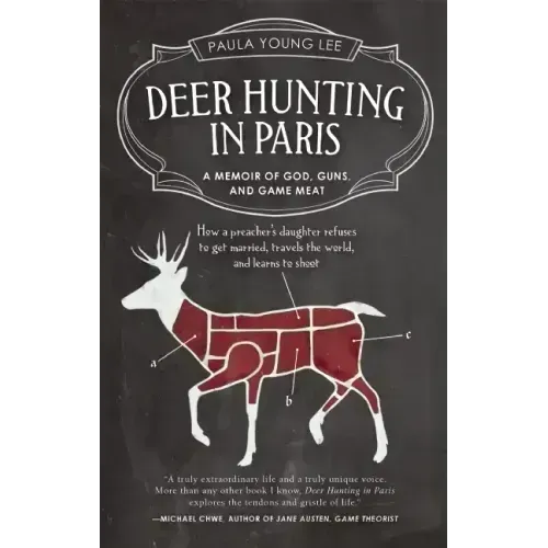 Deer Hunting in Paris: A Memoir of God, Guns, and Game Meat