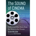 The Sound of Cinema: Hollywood Film Music from the Silents to the Present