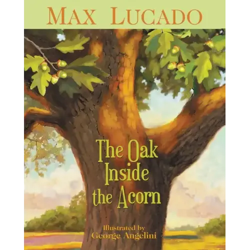The Oak Inside the Acorn