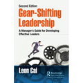 Gear-Shifting Leadership: A Manager's Guide for Developing Effective Leaders, Second Edition