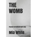 The Womb: planned parenthood God's way