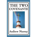 The Two Covenants: Law, Grace, and the Life of Faith