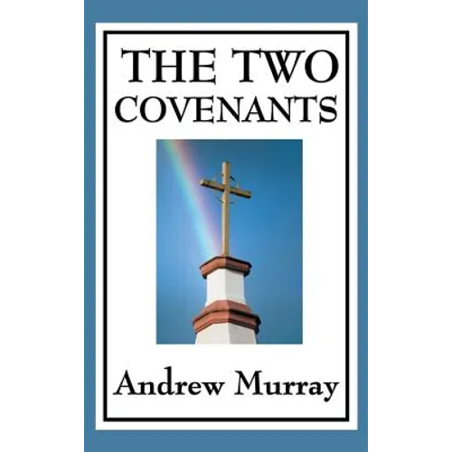 The Two Covenants: Law, Grace, and the Life of Faith