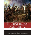 The Greatest Battles in History: The Battle of Austerlitz