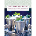 Southern Cocktails: Dixie Drinks, Party Potions, and Classic Libations