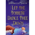 Let the Torrent Dance Thee Down