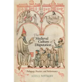The Medieval Culture of Disputation: Pedagogy, Practice, and Performance