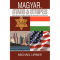 Magyar, Stars & Stripes: A journey from Hungary through the Holocaust and to New York