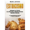 Estoicismo: Desbloquear los Secretos de la Vida Estoica, Adaptación Emocional, Mentalidad Inalterable y el Descubrimiento de Princ