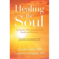 Healing the Soul: An Intuitive Md's Prescription for Health and Wholeness