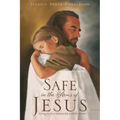 Safe in the Arms of Jesus: Living in close relationship with the Savior.