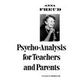 Psycho-Analysis for Teachers and Parents