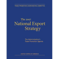 The 2007 National Export Strategy: The Administration's Trade Promotion Agenda