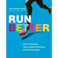 Run Better: How to Improve Your Running Technique and Prevent Injury