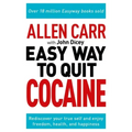 Allen Carr: The Easy Way to Quit Cocaine: Rediscover Your True Self and Enjoy Freedom, Health, and Happiness