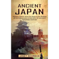 Ancient Japan: Japanese History About the Ninjas in the Shadows (An Enthralling Overview of Ancient Japanese History)