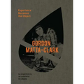 Gordon Matta-Clark: Experience Becomes the Object