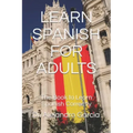 Learn Spanish for Adults: The Book to Learn Spanish Correctly