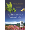 The Business of Botanicals: Exploring the Healing Promise of Plant Medicines in a Global Industry