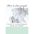 How to draw people: Learn to create human form in a DAY!