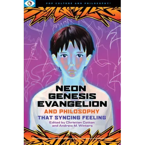 Neon Genesis Evangelion and Philosophy: That Syncing Feeling: That Syncing Feeling