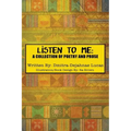 Listen to Me: A collection of poetry and prose