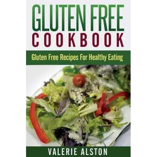 Gluten Free Cookbook: Gluten Free Recipes for Healthy Eating